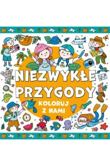 Niezwyk�e przygody. Koloruj z nami!