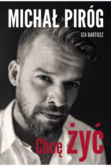 Chc� �y� - Micha� Pir�g, Iza Bartosz