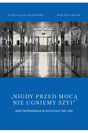 Nigdy przed moc� nie ugniemy szyi - Sylwia Galij-Skarbi�ska, Wojciech Polak