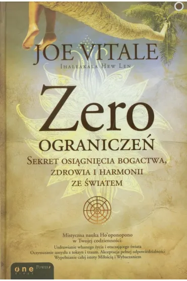 Zero ogranicze�. Sekret osi�gni�cia bogactwa, zdrowia i harmonii ze �wiatem - Joe Vitale