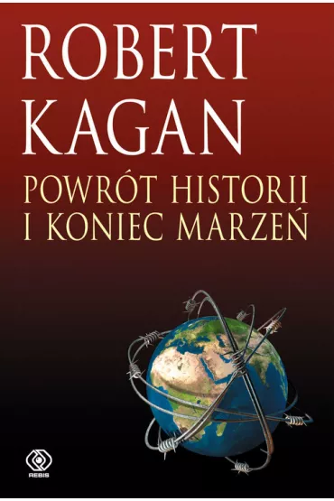 Powr�t Historii i Koniec Marze� - Robert Kagan