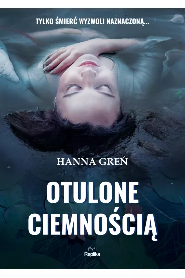 Otulone ciemno�ci�. W Tr�jk�cie Beskidzkim. Tom 3 - Hanna Gre�
