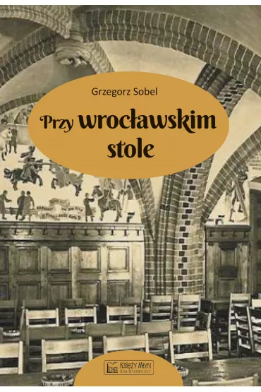 Przy wroc�awskim stole - Grzegorz Sobel