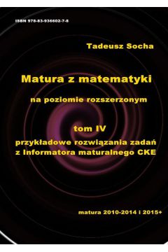 eBook Matura z matematyki na poziomie rozszerzonym Tom IV: Przykadowe rozwizania zada z Informatora maturalnego CKE pdf