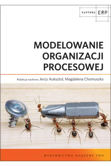 Modelowanie organizacji procesowej - Jerzy Auksztol, Magdalena Chomuszko