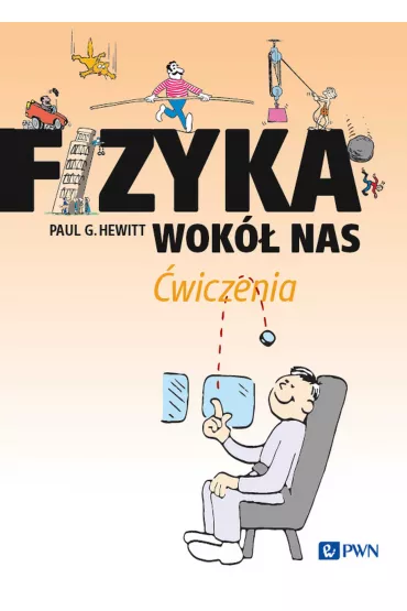 Fizyka wok� nas. �wiczenia - Paul G. Hewitt