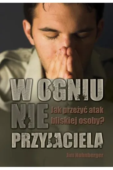 W ogniu nieprzyjaciela - Jim Hohnberger