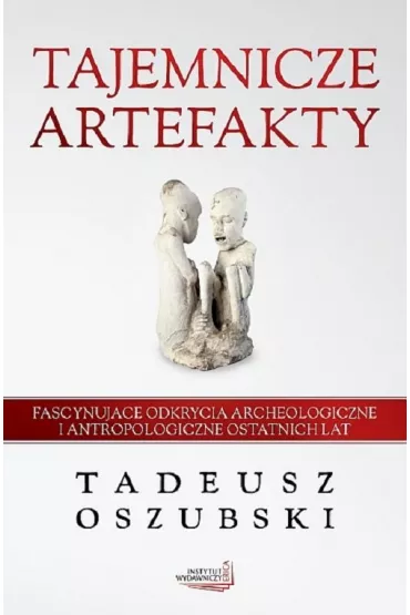 Tajemnicze artefakty - Tadeusz Oszubski