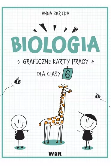 Biologia. Graficzne karty pracy dla klasy 6 - Anna  �ertka