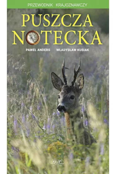 Puszcza Notecka. Przewodnik krajoznawczy - Pawe� Anders, W�adys�aw Kusiak