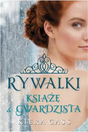 Ksi��� i gwardzista. Rywalki. Tom 2.5 - Kiera Cass