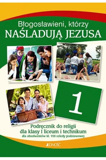 Religia 1. B�ogos�awieni, kt�rzy na�laduj� Jezusa. Podr�cznik do klasy 1 liceum i technikum - El�bieta Kondrak, Ewelina Parszewska, Krzysztof Mielnicki