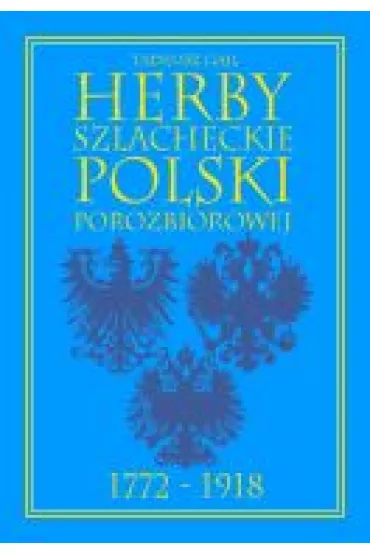 Herby szlacheckie polski porozbiorowej 1772-1918