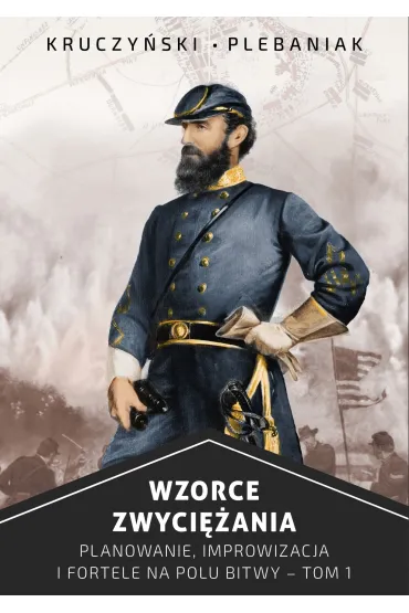 eBook Planowanie, improwizacja i fortele na polu bitwy. Wzorce zwyci�ania. Tom 1 mobi epub - Andrzej Kruczy�ski, Piotr Plebaniak