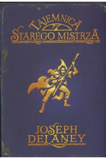 Tajemnica starego mistrza. Kroniki Wardstone. Tom 3 - Joseph Delaney
