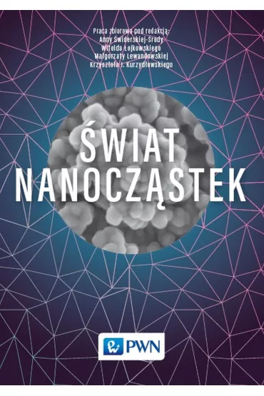 �wiat nanocz�stek - Ma�gorzata Lewandowska, Krzysztof Kurzyd�owski, Witold �ojkowski