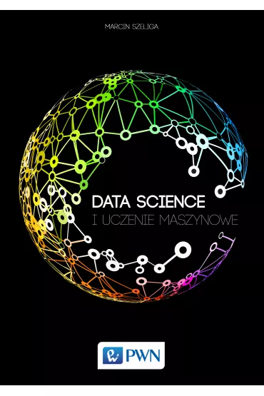 Data Science i uczenie maszynowe - Marcin Szeliga