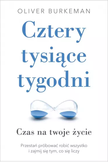Cztery tysice tygodni - Oliver Burkeman