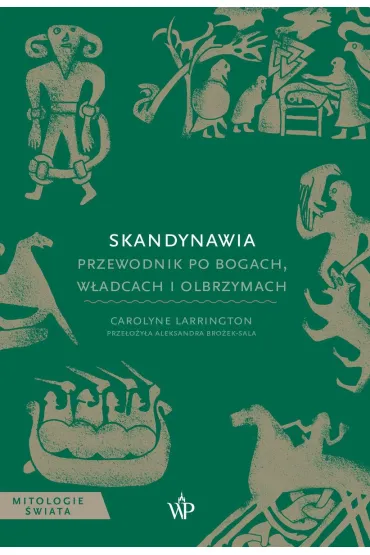 Skandynawia. Przewodnik po bogach, w�adcach i olbrzymach - Carolyne Larrington