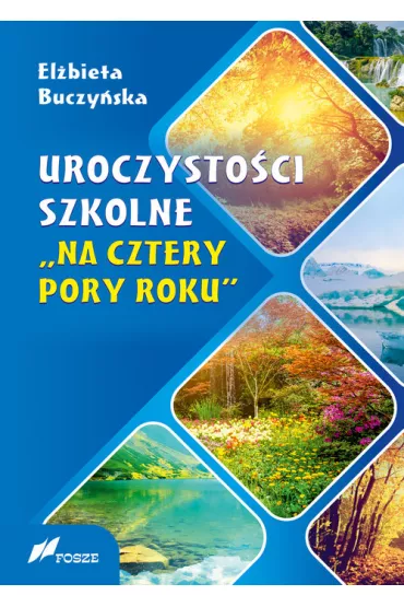 Uroczysto�ci szkolne. Na cztery pory roku - El�bieta Buczy�ska