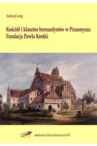 Koci i klasztor bernardynw w Przasnyszu - Andrzej  Lang