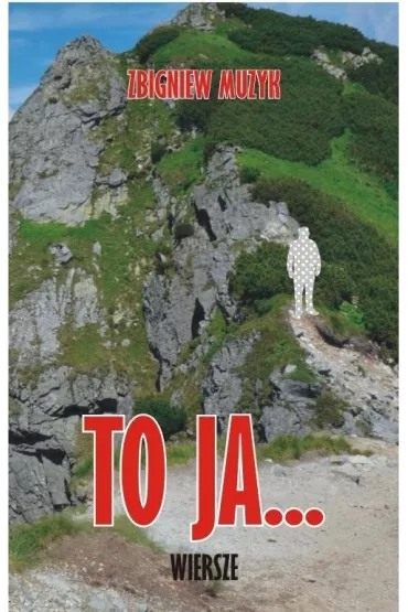 To ja... Wiersze - Zbigniew Muzyk