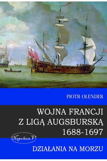 Wojna Francji z Liga Augsburska 1688-1697 - Piotr Olender