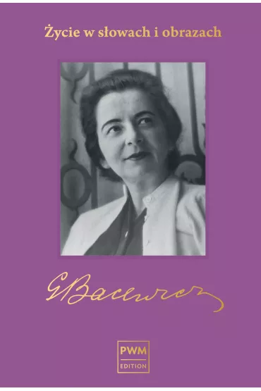 Bacewicz. �ycie w s�owach i obrazach - Gra�yna Bacewicz