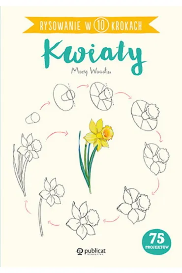Rysowanie w 10 krokach Kwiaty - Mary Woodin