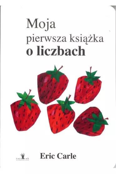 Moja pierwsza ksi��ka o liczbach - Eric Carle