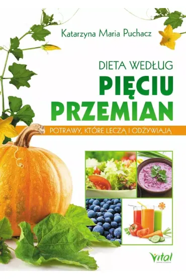 Dieta wed�ug Pi�ciu Przemian - Katarzyna Maria Puchacz