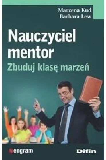 Nauczyciel mentor. Zbuduj klas� marze� - Marzena Kud, Lew Barbara