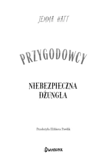 Niebezpieczna d�ungla. Przygodowcy. Tom 5 - Andrew Smith, Jemma Hatt