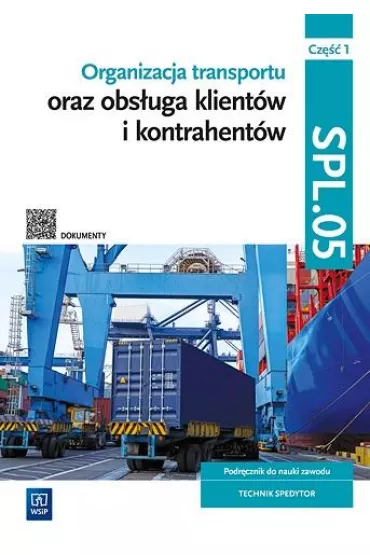 Organizacja transportu oraz obs�uga klient�w i kontrahent�w. Kwalifikacja SPL.05. Cz�� 1 - Joanna �li�ewska, Jaros�aw Stolarski, Pawe� �li�ewski, Justyna Stochaj, Anna Ro�ej-Adamowicz
