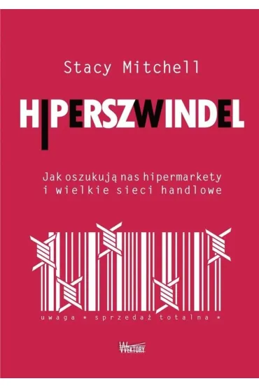 Hiperszwinel. Jak oszukuj� nas hipermarkety i wielkie sieci handlowe - Stacy Mitchell