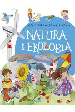 Moja pierwsza ksika Natura i ekologia