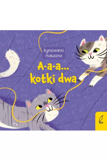 Rymowanki maluszka. A-a-a... Kotki dwa