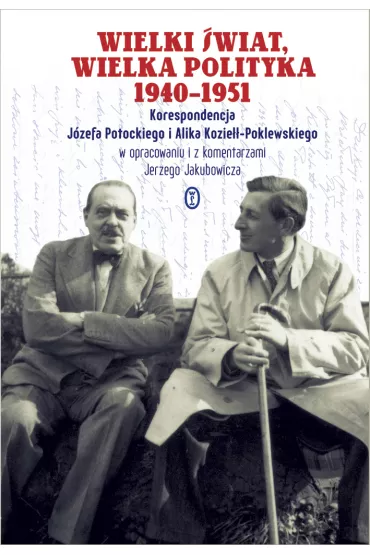 Wielki �wiat, wielka polityka 1940-1951 - J�zef Potocki, Alik Kozie��-Poklewski