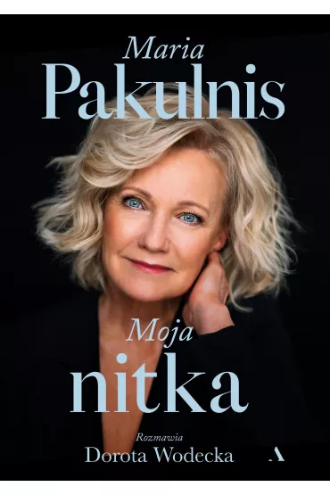 Moja nitka - Dorota Wodecka, Maria Pakulnis