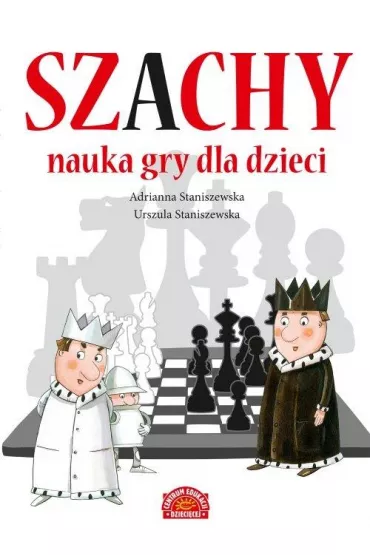 Szachy. Nauka gry dla dzieci - Adrianna Staniszewska, Urszula Staniszewska