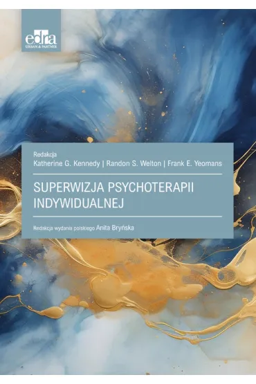 Superwizja psychoterapii indywidualnej - Katherine G. Kennedy, Randon S. Welton