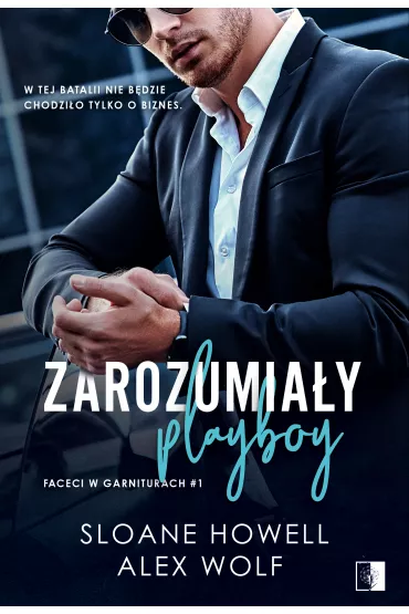 Zarozumia�y playboy. Faceci w garniturach. Tom 1 - Alex Wolf, Sloane  Howell