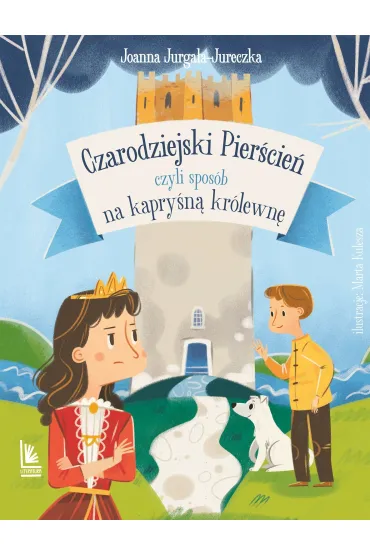 Czarodziejski pier�cie�, czyli spos�b na kapry�n� kr�lewn� - Joanna Jurga�a-Jureczka