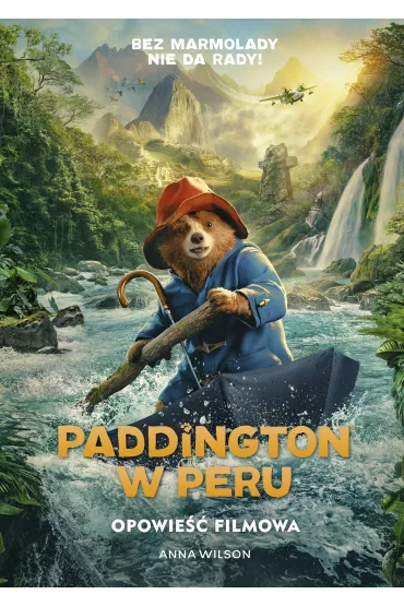 Paddington w Peru. Opowie�� filmowa - Anna Wilson