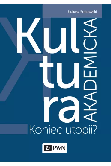 Kultura akademicka - koniec utopii? - �ukasz Su�kowski