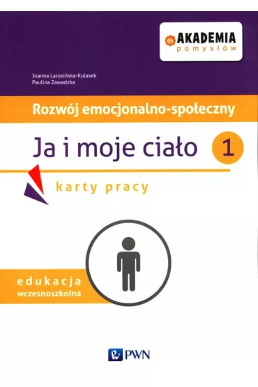 Akademia pomys��w. Autyzm 1-3. Rozw�j emocjonalno-spo�eczny. Ja i moje cia�o cz.1 - Paulina  Zawadzka, Joanna Latosi�ska-Kulasek