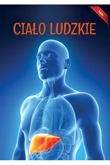 Encyklopedia Fakty. Cia�o ludzkie (OT)