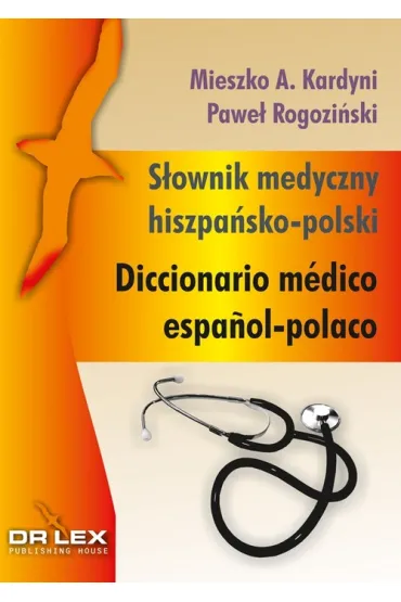 S�ownik medyczny hiszpa�sko-polski - Pawe� Rogozi�ski, Mieszko A. Kardyni