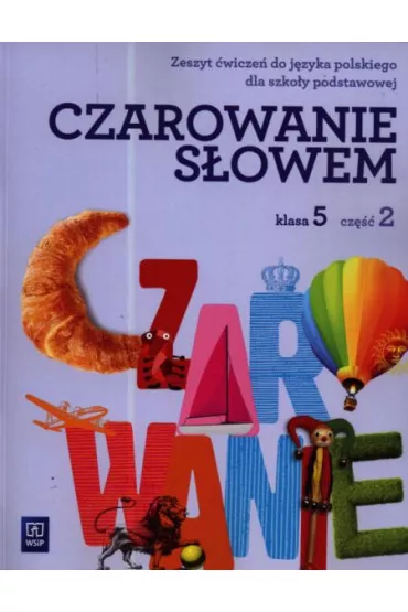 Czarowanie s�owem 5. Zeszyt �wicze�. Cz�� 2. Szko�a podstawowa - Agnieszka Kania, Joanna Majchrzak-Broda, Karolina Kwak