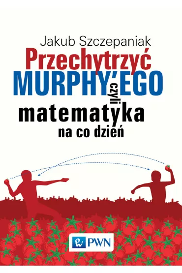 Przechytrzy� Murphy'ego, czyli matematyka na co dzie� - Jakub Szczepaniak